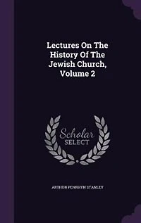 Lectures On The History Of The Jewish Church, Volume 2