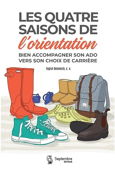 Les quatre saisons de l'orientation: Bien accompagner son ado vers son choix de carrière