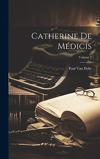 Catherine De Médicis; Volume 2