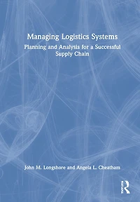 Managing Logistics Systems: Planning And Analysis For A Successful Supply Chain