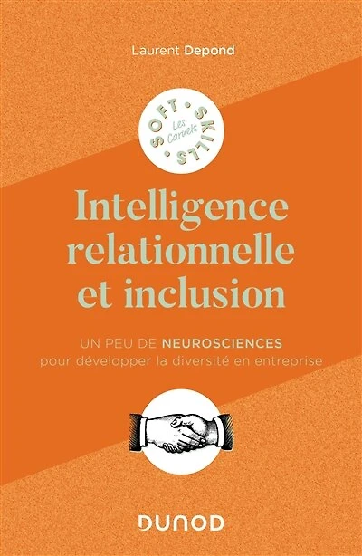 L'intelligence relationnelle et inclusion: Un peu de neurosciences pour développer la diversité en entreprise