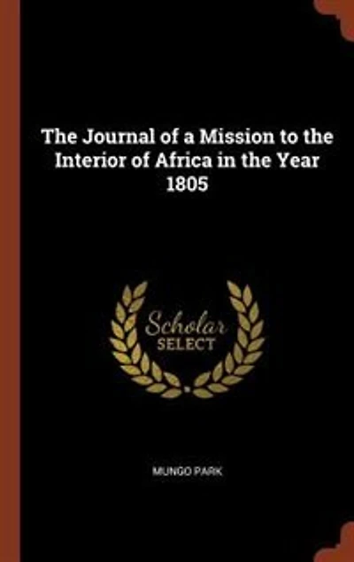 The Journal of a Mission to the Interior of Africa in the Year 1805
