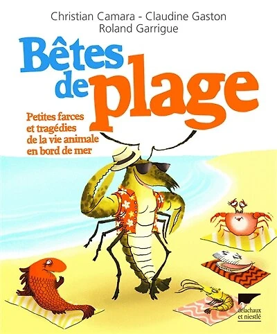 Bêtes de plage: petites farces et tragédies de la vie animale en bord de mer