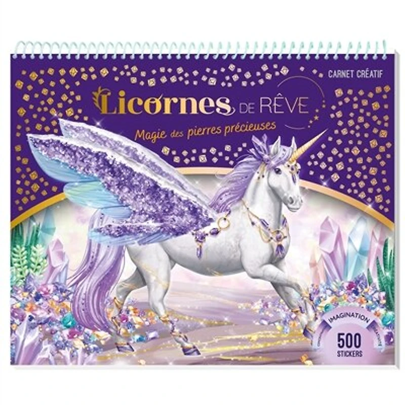 LICORNES DE RÊVE - CARNET CRÉATIF - MAGIE DES PIERRES PRÉCIEUSES: carnet créatif