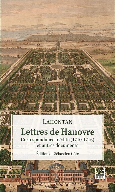 Lettres de Hanovre: Correspondance inédite (1710-1716) et autres documents