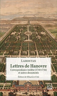 Lettres de Hanovre: Correspondance inédite (1710-1716) et autres documents