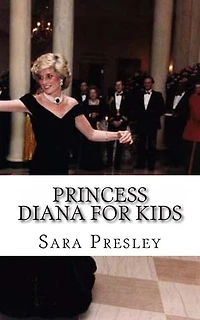 Princess Diana for Kids: A Biography of Princess Diana Just for Kids!