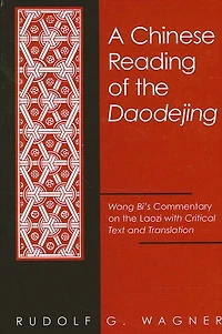 A Chinese Reading of the Daodejing: Wang Bi's Commentary on Laozi with Critical Text and Translation