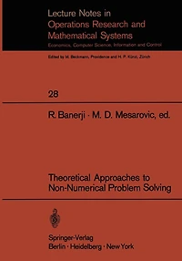 Theoretical Approaches to Non-Numerical Problem Solving: Proceedings of the IV Systems Symposium at Case Western Reserve University