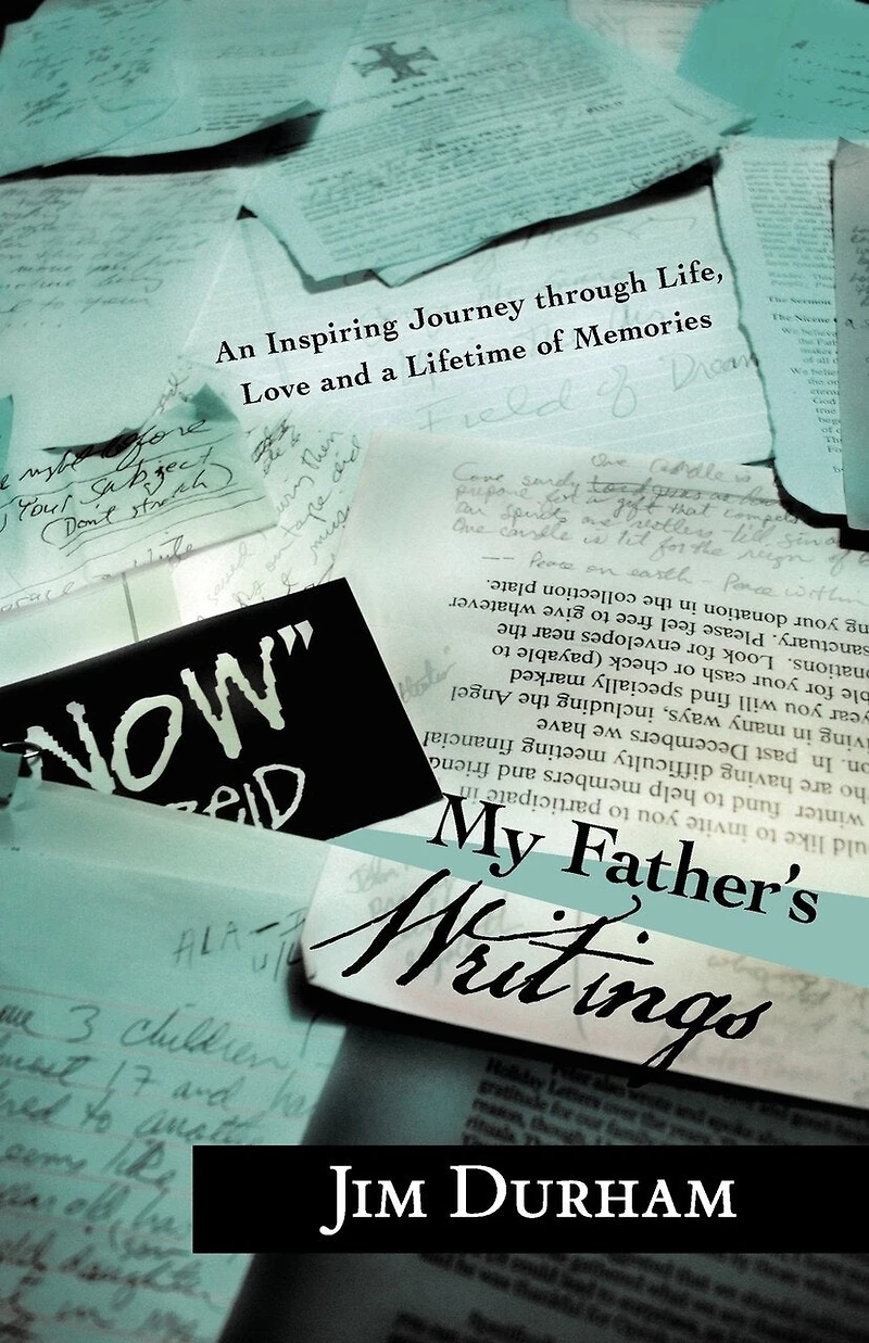 My Father's Writings: An Inspiring Journey Through Life, Love And A Lifetime Of Memories