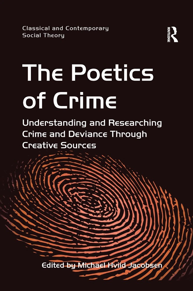 The Poetics of Crime: Understanding and Researching Crime Deviance Through Creative Sources