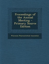 Proceedings of the Annual Meeting - Primary Source Edition