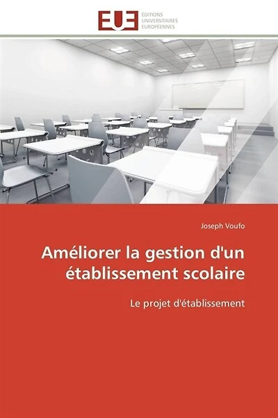 Améliorer la gestion d'un établissement scolaire: Le projet d'établissement