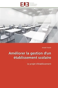 Améliorer la gestion d'un établissement scolaire: Le projet d'établissement
