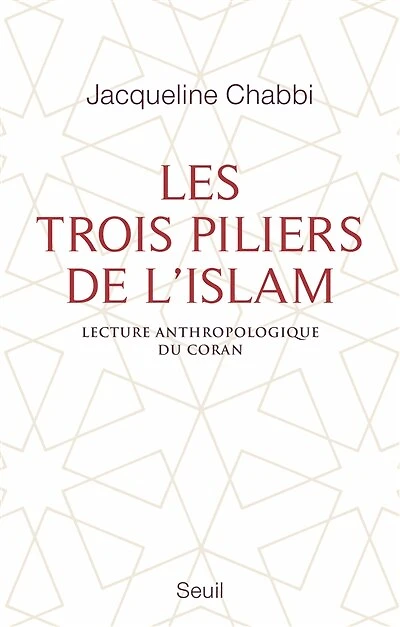 Les trois piliers de l'islam: lecture anthropologique du Coran