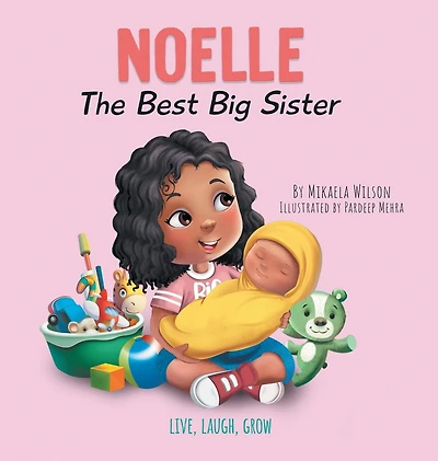 Noelle The Best Big Sister: A Story To Help Prepare A Soon-to-be Older Sibling For A New Baby For Kids Ages 2-8