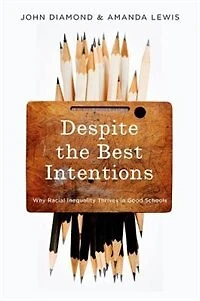 Despite the Best Intentions: How Racial Inequality Thrives Good Schools, 2nd Edition