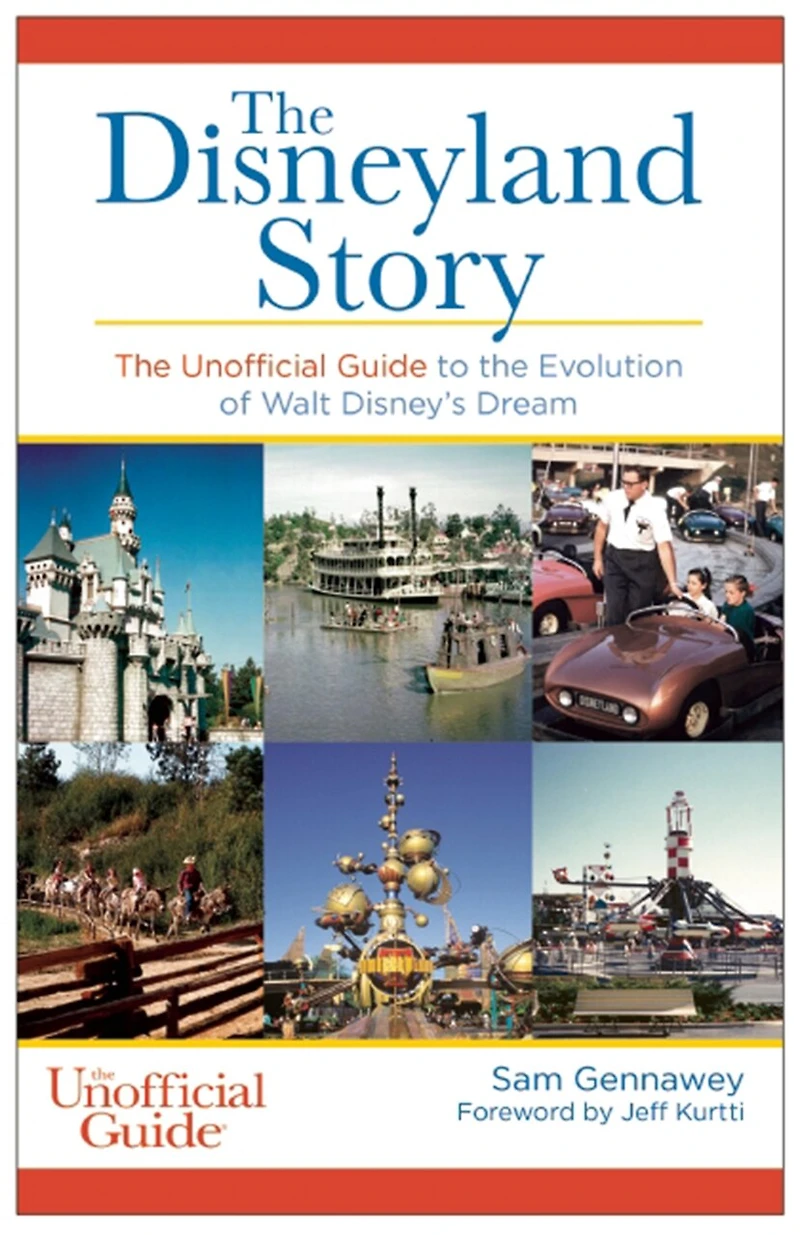 Disneyland Story: the Unofficial Guide to Evolution of Walt Disney's Dream