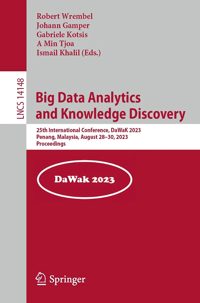 Big Data Analytics and Knowledge Discovery: 25th International Conference, DaWaK 2023, Penang, Malaysia, August 28-30, Proceedings