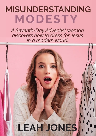 Misunderstanding Modesty: A Seventh-Day Adventist woman discovers how to dress for Jesus in a modern world.