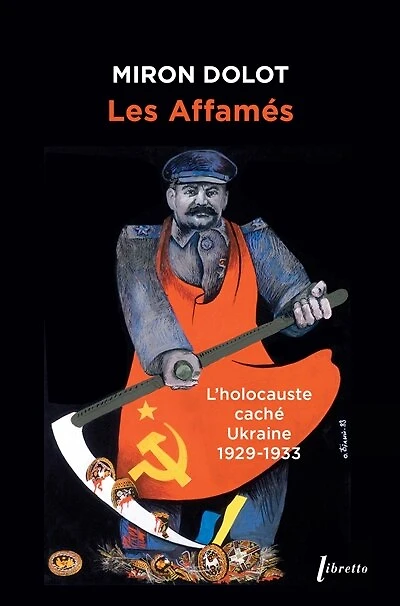 Les affamés: l'holocauste masqué, Ukraine 1929-1933