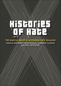 Histories of Hate: The Radical Right in Aotearoa New Zealand