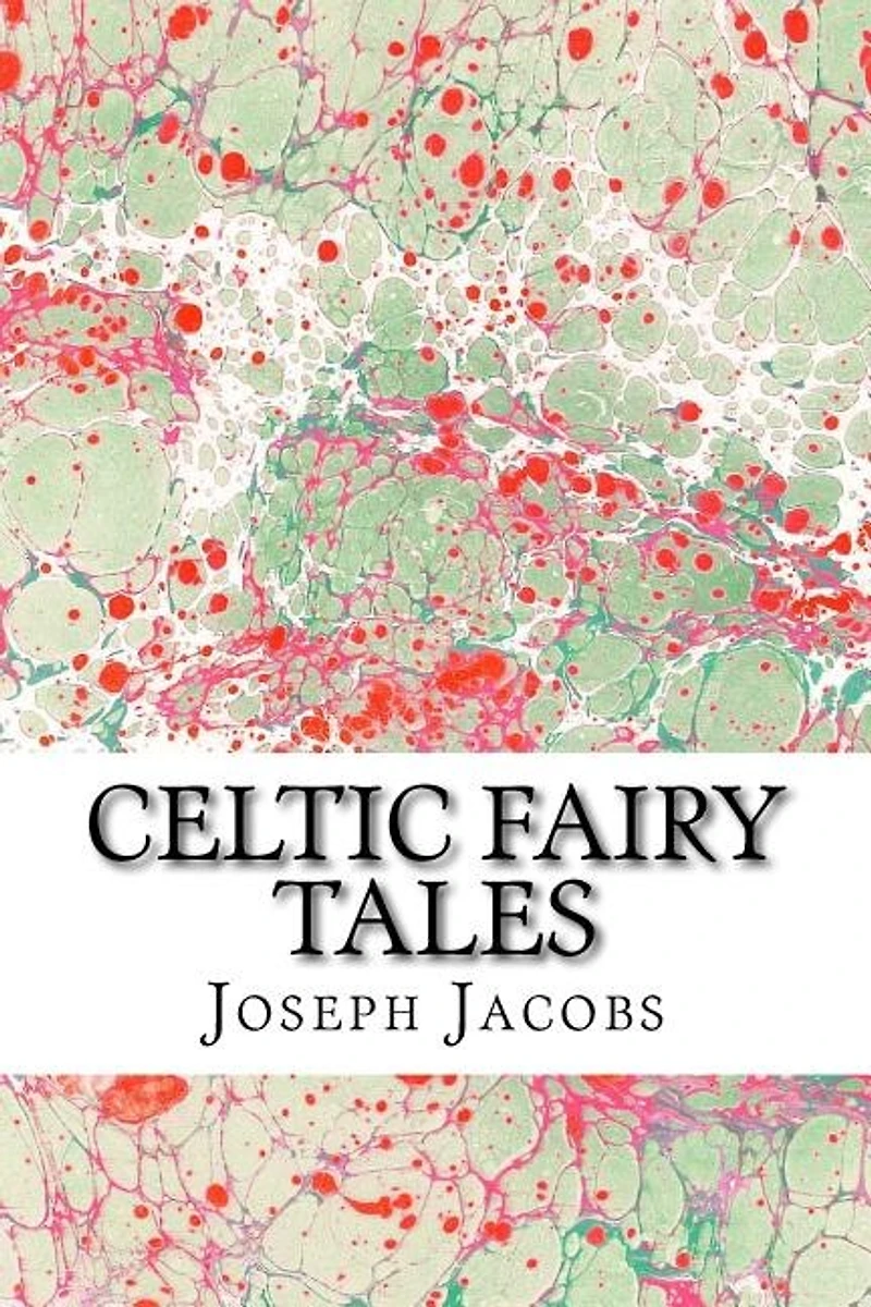 Celtic Fairy Tales: (joseph Jacobs Classics Collection)