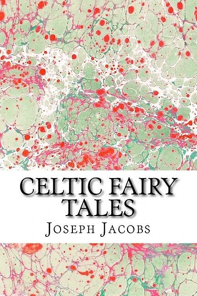 Celtic Fairy Tales: (joseph Jacobs Classics Collection)