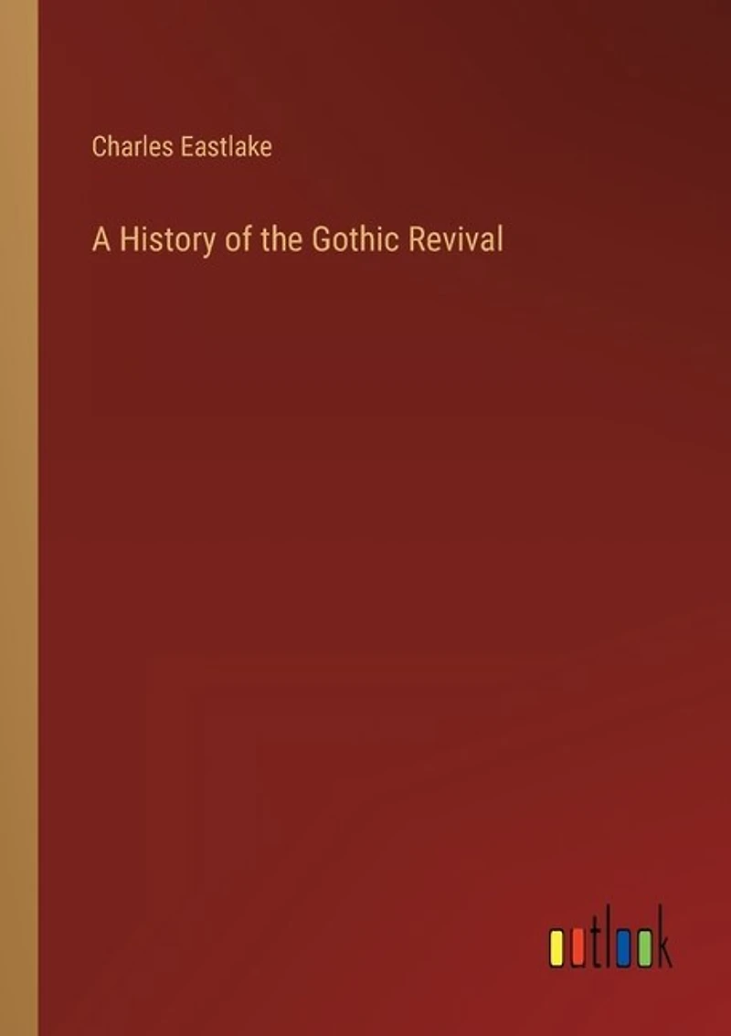 A History of the Gothic Revival