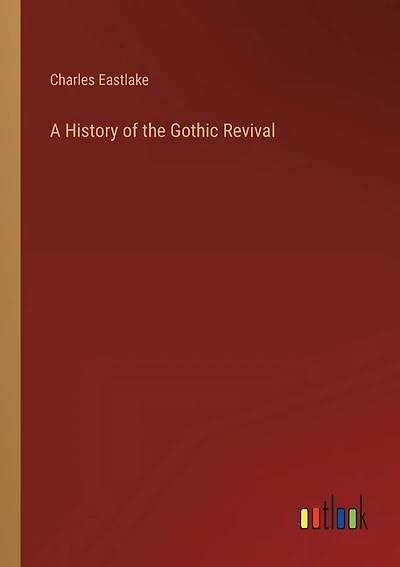 A History of the Gothic Revival
