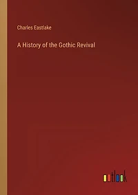 A History of the Gothic Revival