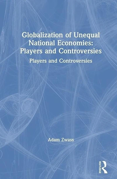 Globalization of Unequal National Economies: Players and Controversies