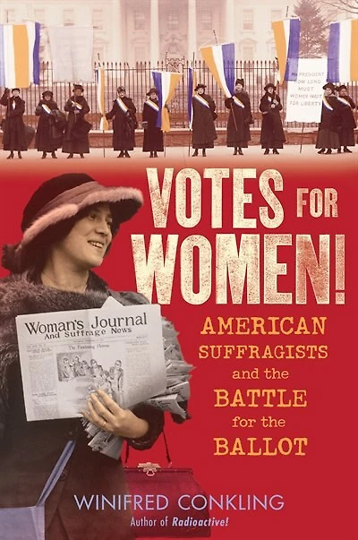 Votes For Women!: American Suffragists And The Battle Ballot