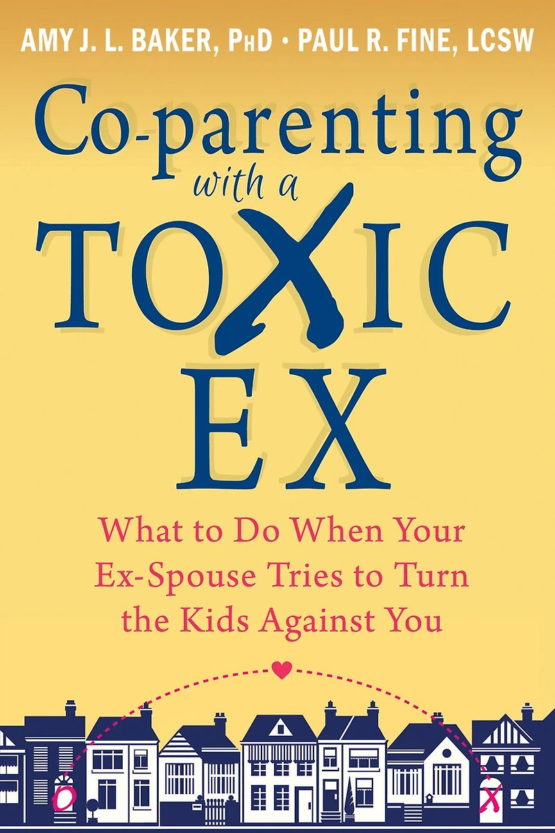 Co-parenting with a Toxic Ex: What to Do When Your Ex-Spouse Tries Turn the Kids Against You