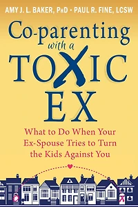 Co-parenting with a Toxic Ex: What to Do When Your Ex-Spouse Tries Turn the Kids Against You