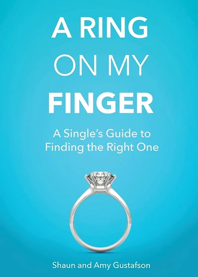 A Ring on My Finger: A Single's Guide to Finding the Right One
