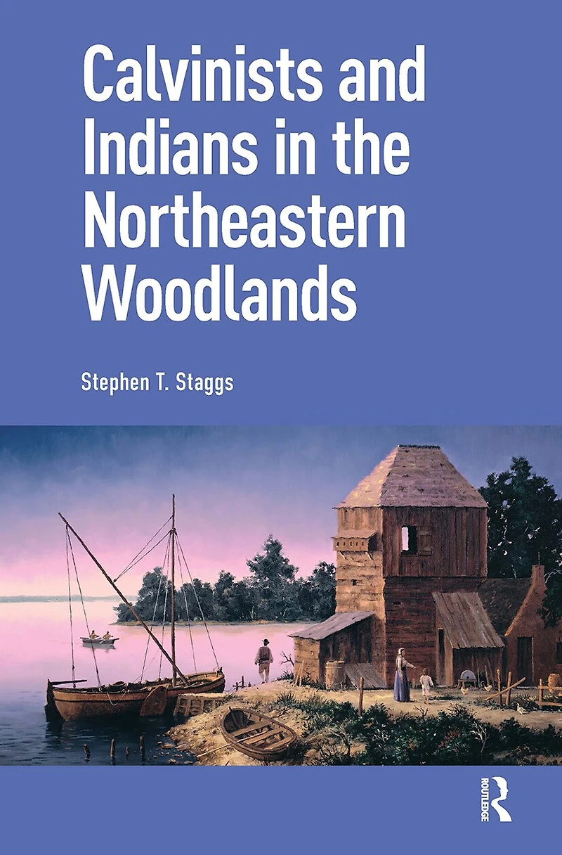 Calvinists and Indians the Northeastern Woodlands
