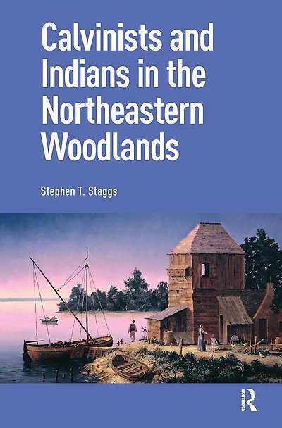 Calvinists and Indians the Northeastern Woodlands
