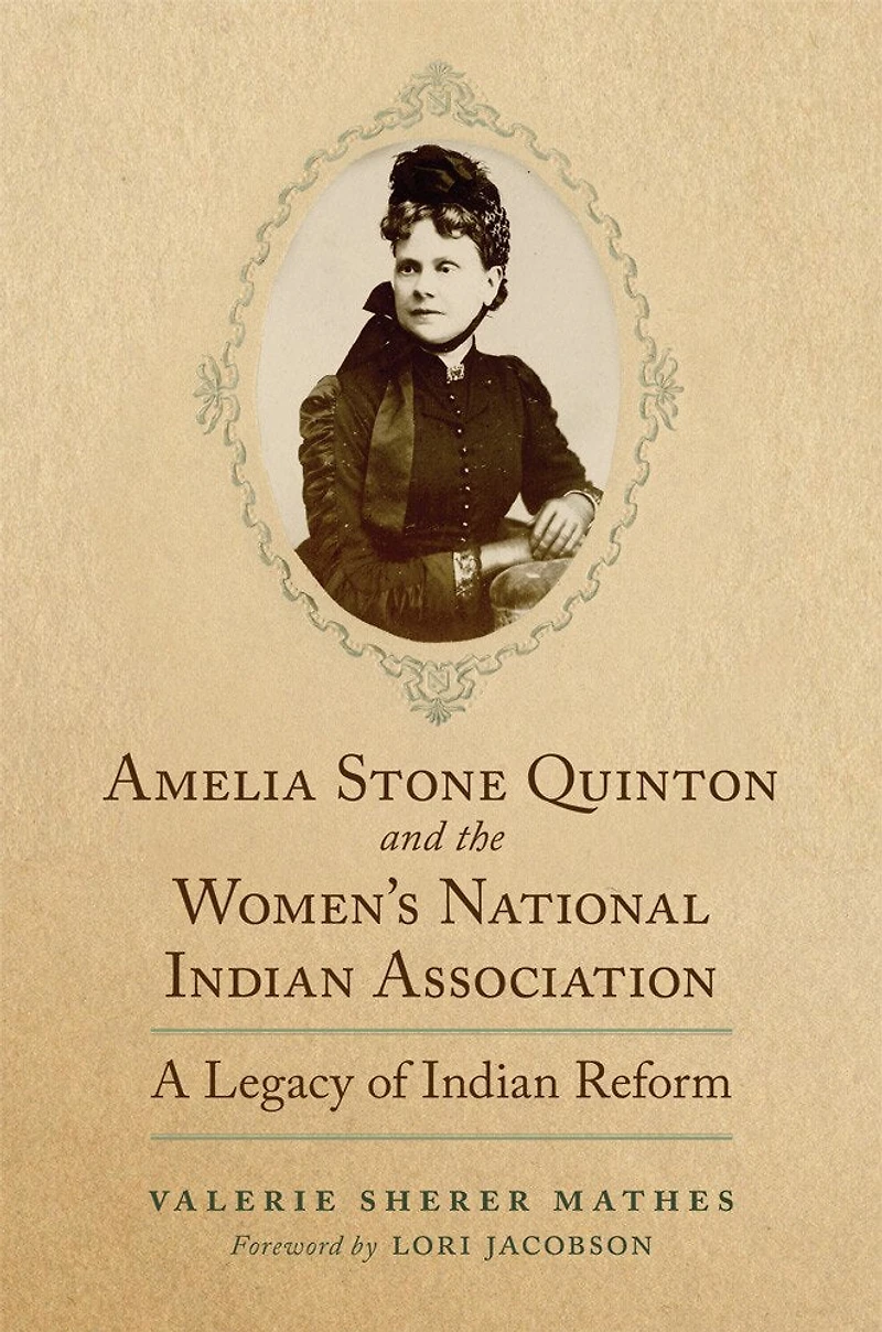 Amelia Stone Quinton and the Women's National Indian Association: A Legacy of Reform