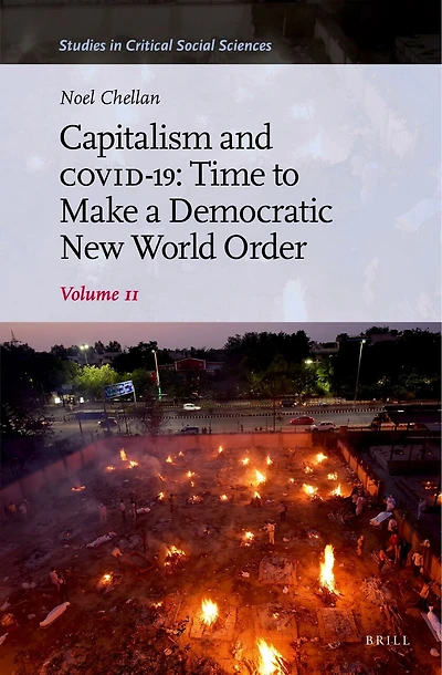 Capitalism and COVID-19: Time to Make a Democratic New World Order: Volume II