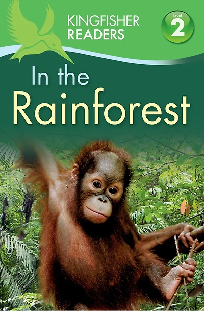 Kingfisher Readers L2: the Rainforest