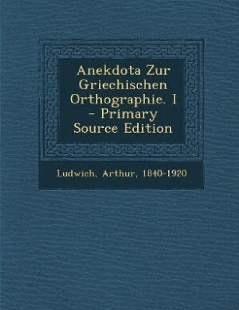 Anekdota Zur Griechischen Orthographie. I - Primary Source Edition