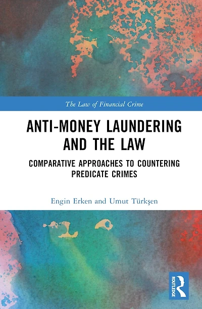 Anti-Money Laundering and the Law: Comparative Approaches to Countering Predicate Crimes