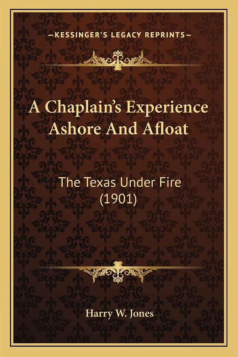 A Chaplain's Experience Ashore And Afloat: The Texas Under Fire (1901)