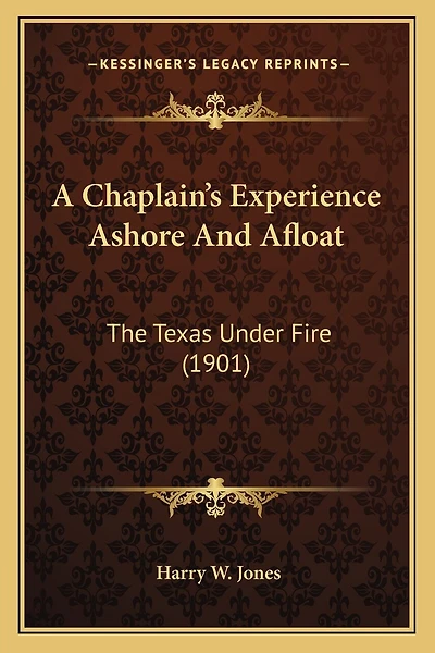 A Chaplain's Experience Ashore And Afloat: The Texas Under Fire (1901)