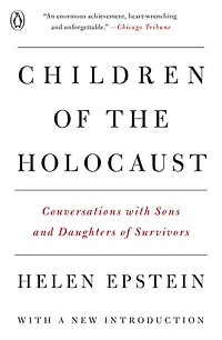 Children of the Holocaust: Conversations with Sons and Daughters Survivors