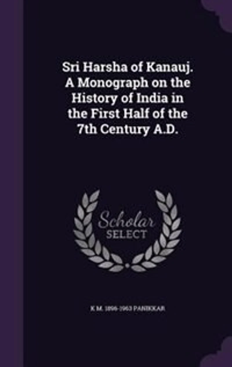 Sri Harsha of Kanauj. A Monograph on the History of India in the First Half of the 7th Century A.D.