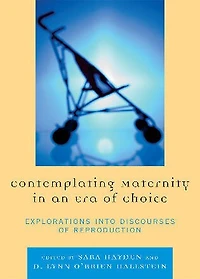 Contemplating Maternity an Era of Choice: Explorations into Discourses Reproduction