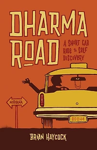 Dharma Road: A Short Cab Ride To Self Discovery