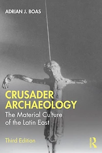 Crusader Archaeology: the Material Culture of Latin East